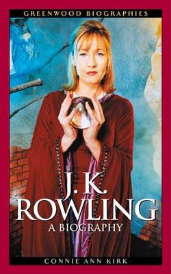 J. K. Rowling: A Biography - Connie Ann Kirk - cover