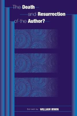 The Death and Resurrection of the Author? - William Irwin - cover