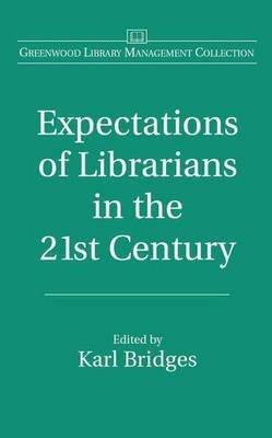 Expectations of Librarians in the 21st Century - Karl Bridges - cover