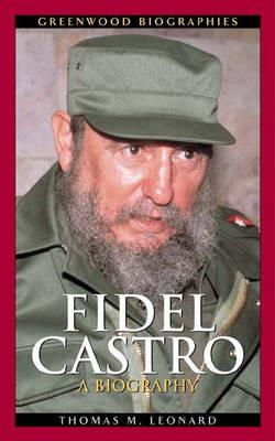 Fidel Castro: A Biography - Thomas M. Leonard - cover