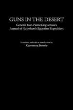 Guns in the Desert: General Jean-Pierre Doguereau's Journal of Napoleon's Egyptian Expedition
