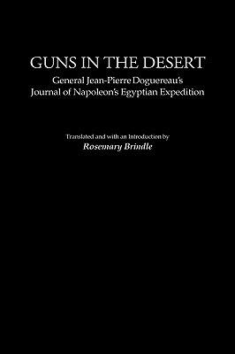 Guns in the Desert: General Jean-Pierre Doguereau's Journal of Napoleon's Egyptian Expedition - Rosemary Brindle - cover