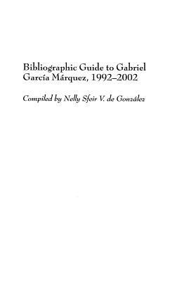 Bibliographic Guide to Gabriel García Márquez, 1992-2002 - Nelly S. de Gonzalez - cover