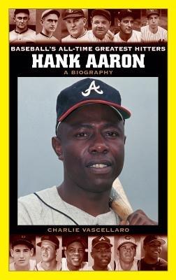 Hank Aaron: A Biography - Charlie Vascellaro - cover
