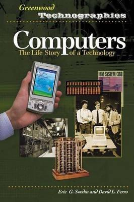 Computers: The Life Story of a Technology - Eric G. Swedin,David L. Ferro - cover