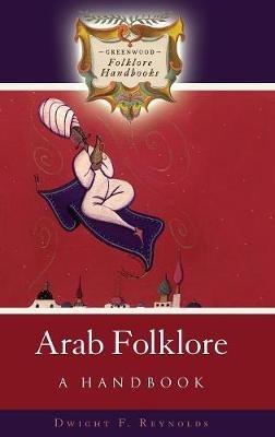 Arab Folklore: A Handbook - Dwight Reynolds - cover