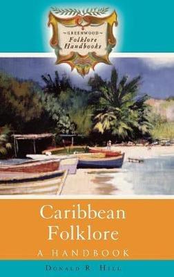 Caribbean Folklore: A Handbook - Donald R. Hill - cover