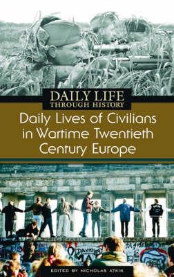 Daily Lives of Civilians in Wartime Twentieth-Century Europe - Nicholas Atkin - cover