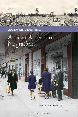 Daily Life during African American Migrations - Kimberley L. Phillips - cover