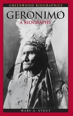Geronimo: A Biography - Mary A. Stout - cover