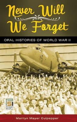 Never Will We Forget: Oral Histories of World War II - cover