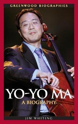 Yo-Yo Ma: A Biography - Jim Whiting - cover