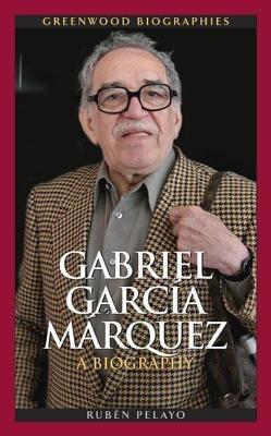 Gabriel García Márquez: A Biography - Rubén Pelayo - cover