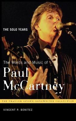 The Words and Music of Paul McCartney: The Solo Years - Vincent P. Benitez Jr. - cover