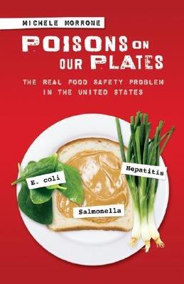 Poisons on Our Plates: The Real Food Safety Problem in the United States - Michele Morrone - cover