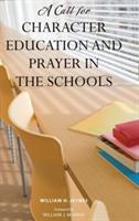 A Call for Character Education and Prayer in the Schools - William H. Jeynes - cover