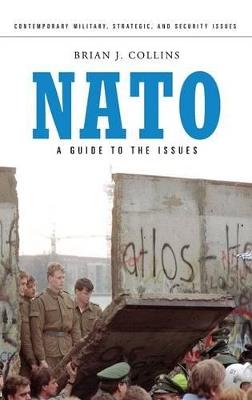 NATO: A Guide to the Issues - Brian J. Collins - cover
