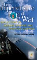 The Impenetrable Fog of War: Reflections on Modern Warfare and Strategic Surprise - cover