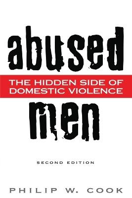 Abused Men: The Hidden Side of Domestic Violence, 2nd Edition - Philip W. Cook - cover