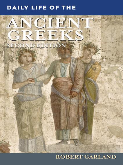 Daily Life of the Ancient Greeks - Robert Garland - cover