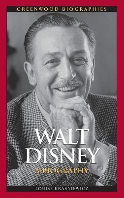 Walt Disney: A Biography - Louise Krasniewicz - cover