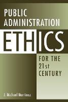 Public Administration Ethics for the 21st Century - J.  Michael Martinez - cover