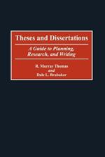 Theses and Dissertations: A Guide to Planning, Research, and Writing