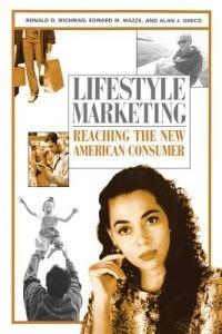 Lifestyle Marketing: Reaching the New American Consumer - Ronald D. Michman,Edward M. Mazze,Alan J. Greco - cover
