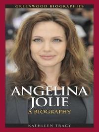 Angelina Jolie: A Biography - Kathleen A. Tracy - cover