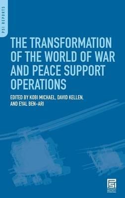 The Transformation of the World of War and Peace Support Operations - Kobi Michael,David Kellen,Eyal Ben-Ari - cover