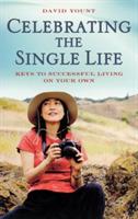 Celebrating the Single Life: Keys to Successful Living on Your Own - David Yount - cover