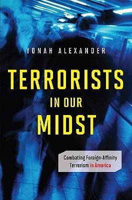Terrorists in Our Midst: Combating Foreign-Affinity Terrorism in America - cover
