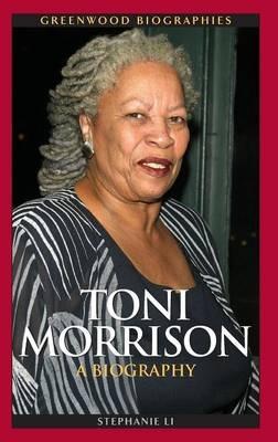 Toni Morrison: A Biography - Stephanie Li - cover