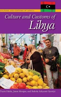 Culture and Customs of Libya - Jason Morgan,Toyin Falola,Bukola Adeyemi Oyeniyi - cover