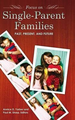 Focus on Single-Parent Families: Past, Present, and Future - cover