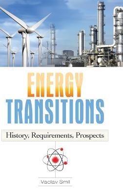 Energy Transitions: History, Requirements, Prospects - Vaclav Smil - cover
