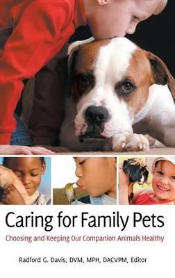 Caring for Family Pets: Choosing and Keeping Our Companion Animals Healthy - cover