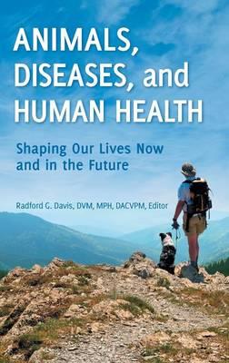 Animals, Diseases, and Human Health: Shaping Our Lives Now and in the Future - cover