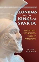 Leonidas and the Kings of Sparta: Mightiest Warriors, Fairest Kingdom