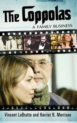 The Coppolas: A Family Business - Vincent LoBrutto,Harriet R. LoBrutto - cover