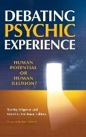 Debating Psychic Experience: Human Potential or Human Illusion? - cover