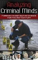 Analyzing Criminal Minds: Forensic Investigative Science for the 21st Century - Don Jacobs - cover