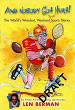 And Nobody Got Hurt: The World's Weirdest, Wackiest True Sports Stories