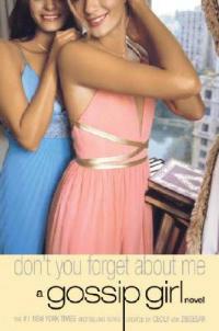 Gossip Girl #11: Don't You Forget About Me: A Gossip Girl Novel - Cecily Von Ziegesar - cover