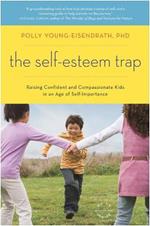 The Self-Esteem Trap: Raising Confident and Compassionate Kids in an Age of Self-Importance