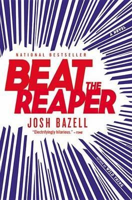 Beat the Reaper: A Novel - Josh Bazell - cover