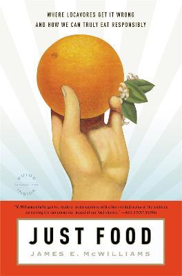 Just Food: Where Locavores Get it Wrong and How We Can Truly Eat Responsibly - James McWilliams - cover
