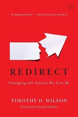 Redirect: Changing the Stories We Live by - Timothy D Wilson - cover