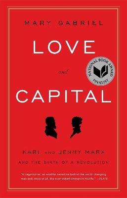 Love And Capital: Karl and Jenny Marx and the Birth of a Revolution - Mary Gabriel - cover