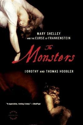 The Monsters: Mary Shelley and the Curse of Frankenstein - Dorothy Hoobler,Thomas Hoobler - cover